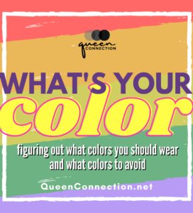 what color should I wear Queen Connection