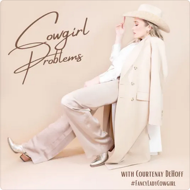 cowgirl problems podcast #fancycowgirl